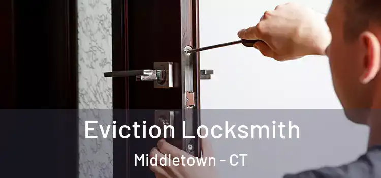  Eviction Locksmith Middletown - CT