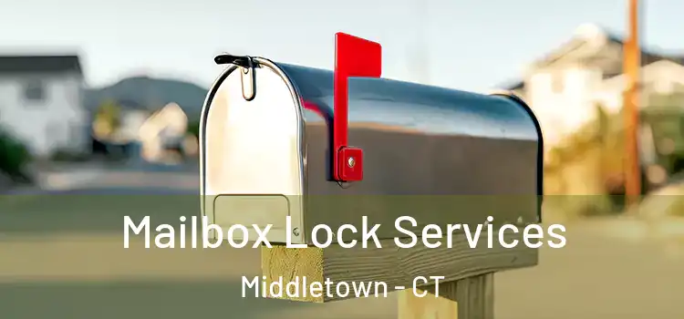  Mailbox Lock Services Middletown - CT