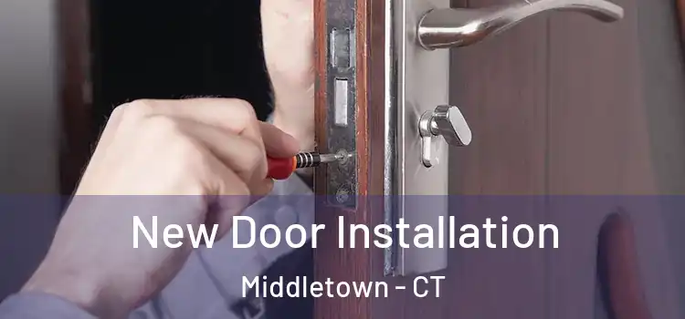  New Door Installation Middletown - CT